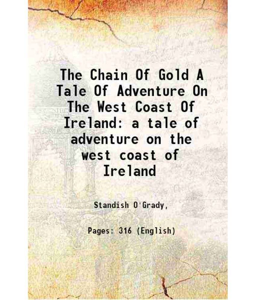 The Chain Of Gold A Tale Of Adventure On The West Coast Of Ireland a tale of adventure on the west coast of Ireland 1921 The Chain Of Gold A Tale Of Adventure On The West Coast Of Ireland a tale of adventure on the west coast of Ireland 1921