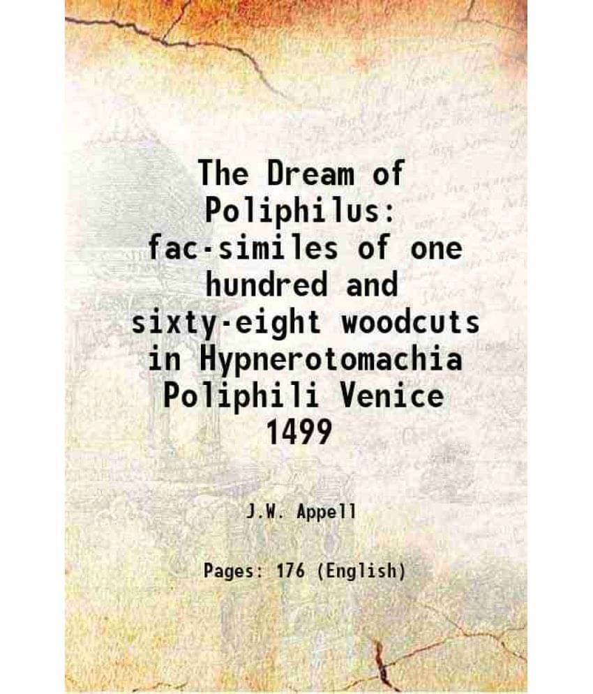 The Dream of Poliphilus fac-similes of one hundred and sixty-eight woodcuts in Hypnerotomachia Poliphili Venice 1499 1893 The Dream of Poliphilus fac-similes of one hundred and sixty-eight woodcuts in Hypnerotomachia Poliphili Venice 1499 1893
