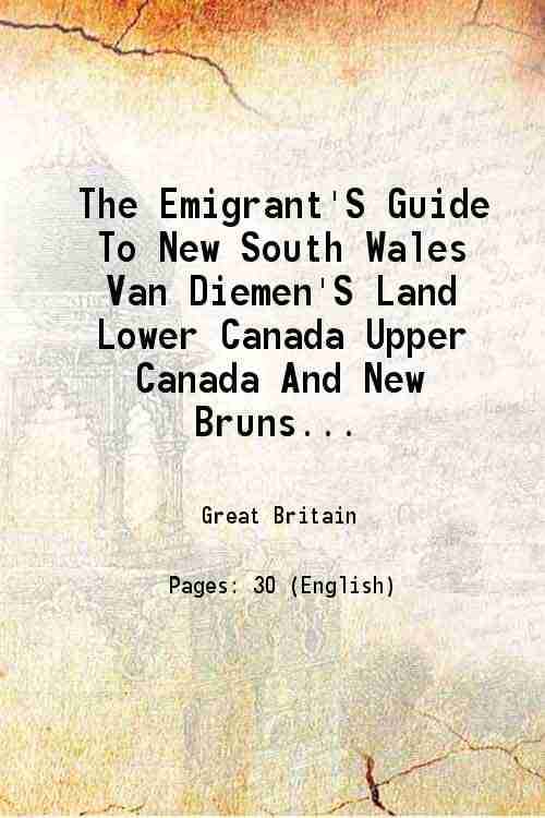     			The Emigrant'S Guide To New South Wales Van Diemen'S Land Lower Canada Upper Canada And New Brunswick 1832