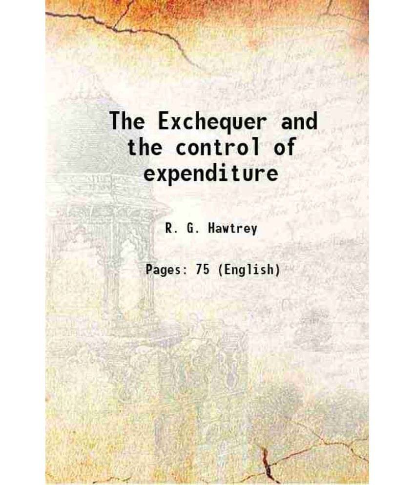     			The Exchequer and the control of expenditure 1921