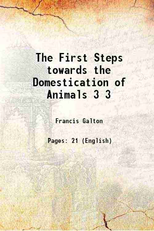 The First Steps towards the Domestication of Animals Volume 3 1865 The First Steps towards the Domestication of Animals Volume 3 1865