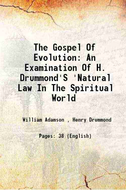 The Gospel Of Evolution: An Examination Of H. Drummond'S 'Natural Law In The Spiritual World 1885 The Gospel Of Evolution: An Examination Of H. Drummond'S 'Natural Law In The Spiritual World 1885