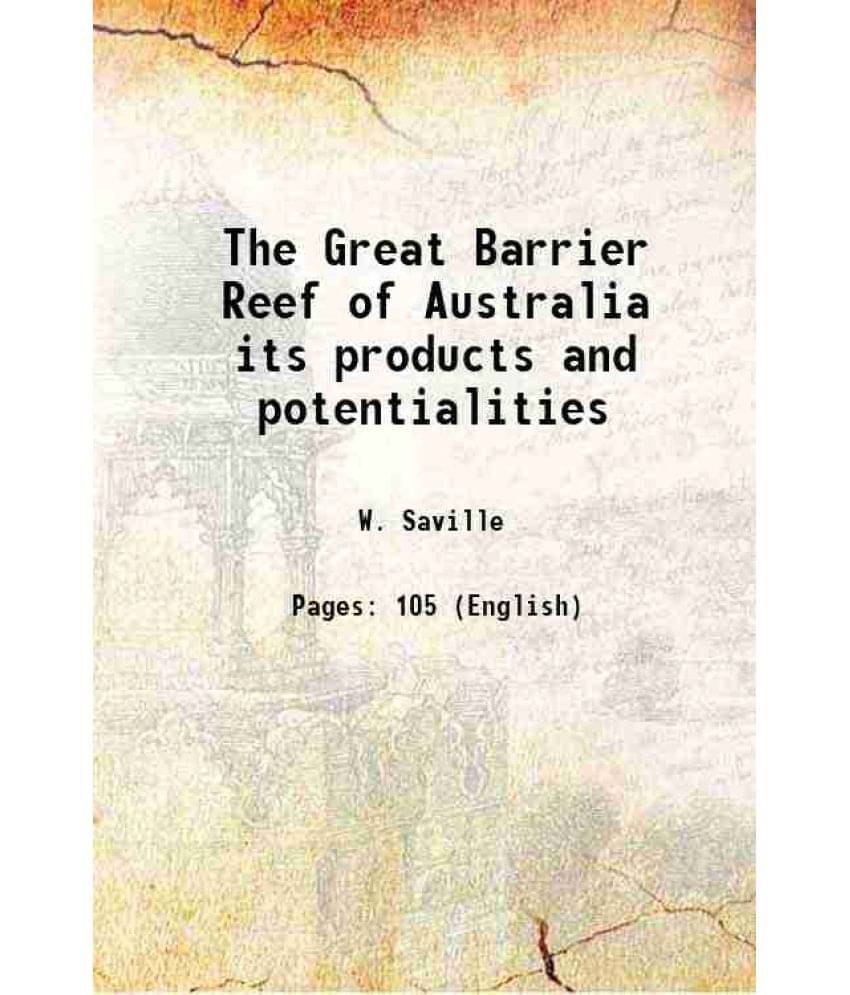 The Great Barrier Reef of Australia its products and potentialities 1893 The Great Barrier Reef of Australia its products and potentialities 1893