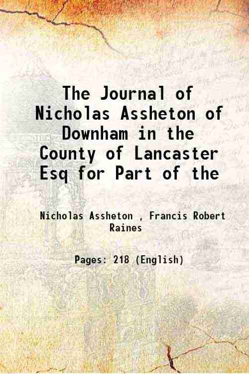     			The Journal of Nicholas Assheton of Downham in the County of Lancaster Esq for Part of the 1848