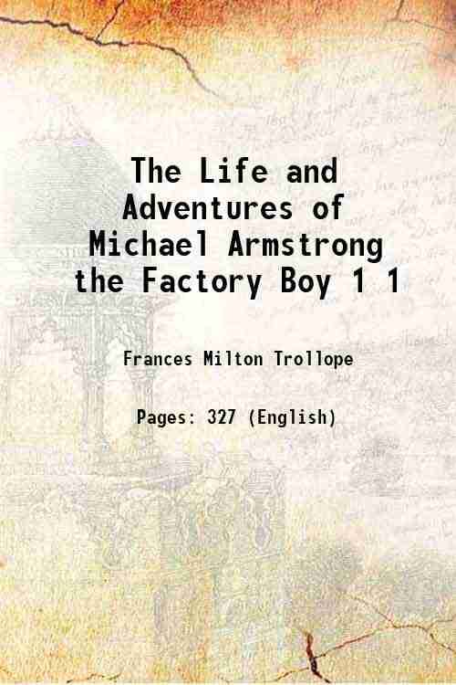     			The Life and Adventures of Michael Armstrong the Factory Boy Volume 1 1840