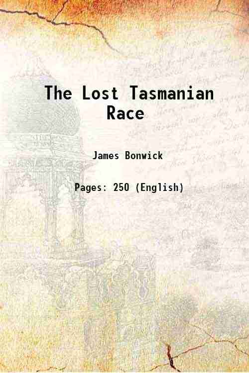     			The Lost Tasmanian Race 1884