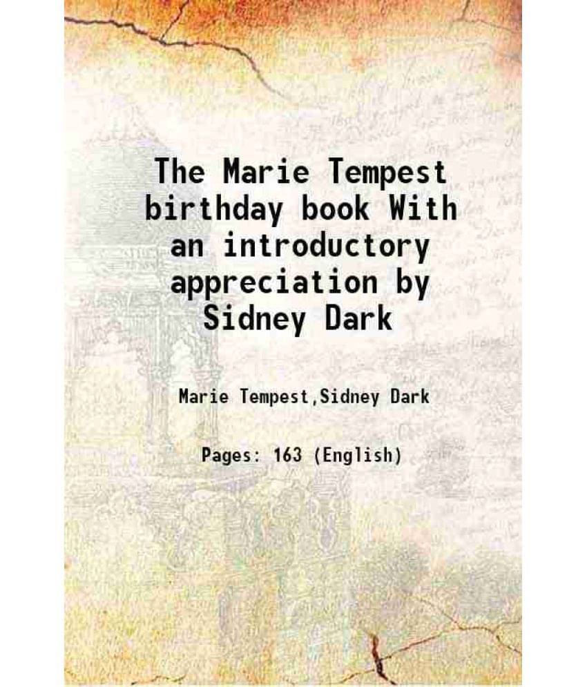 The Marie Tempest birthday book With an introductory appreciation by Sidney Dark 1913     			The Marie Tempest birthday book With an introductory appreciation by Sidney Dark 1913