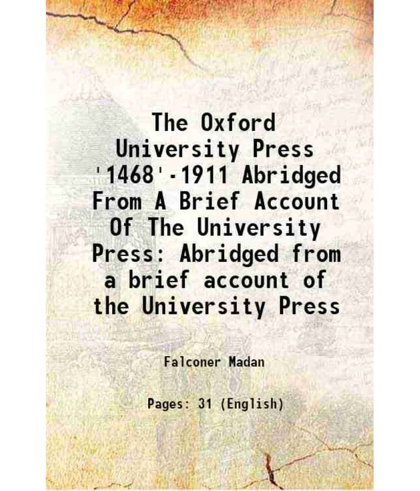 The Oxford University Press '1468'-1911 Abridged From A Brief Account Of The University Press Abridged from a brief account of the University Press 19 The Oxford University Press '1468'-1911 Abridged From A Brief Account Of The University Press Abridged from a brief account of the University Press 19