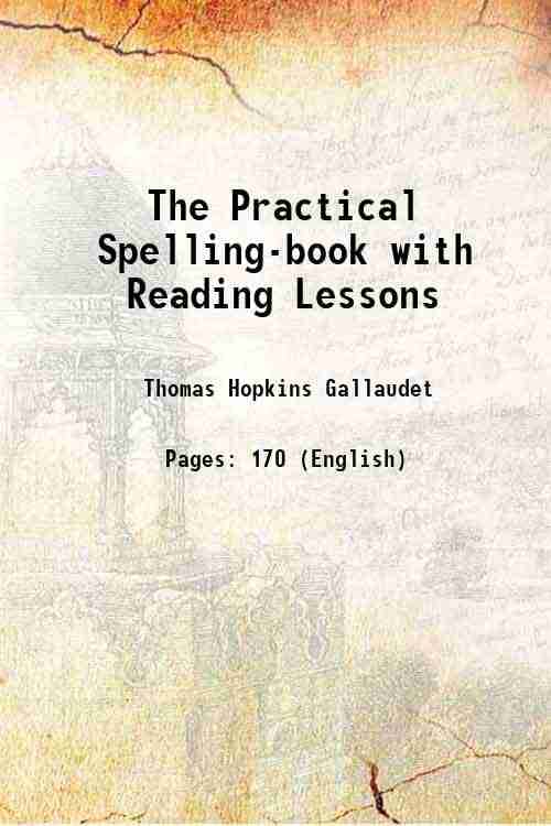 The Practical Spelling-book with Reading Lessons 1866 The Practical Spelling-book with Reading Lessons 1866