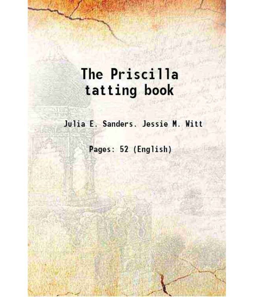 The Priscilla tatting book 1909 The Priscilla tatting book 1909