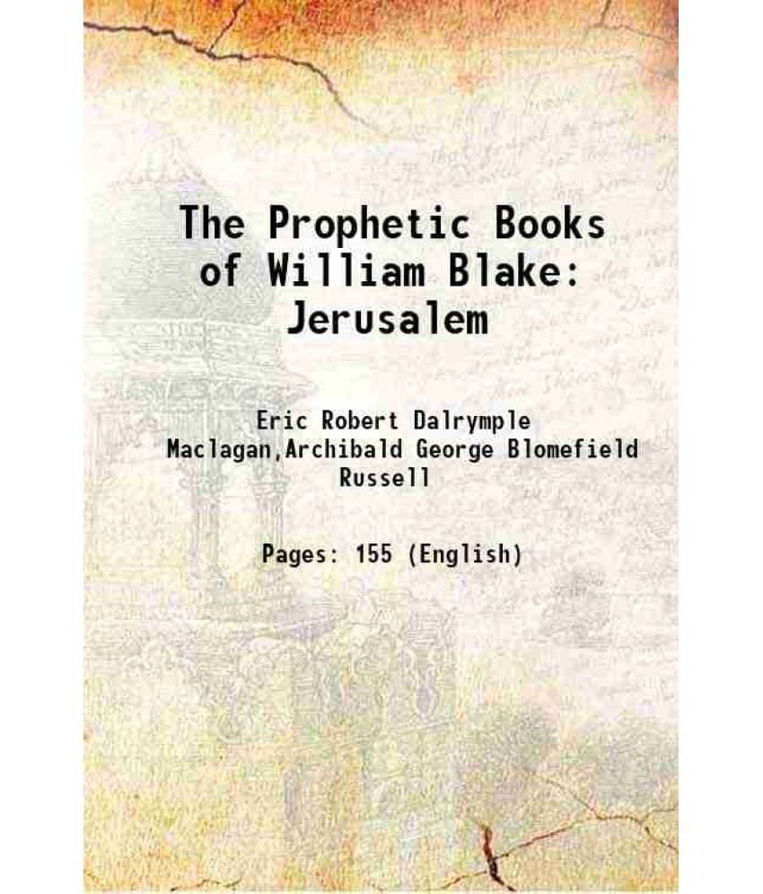 The Prophetic Books of William Blake Jerusalem 1904 The Prophetic Books of William Blake Jerusalem 1904
