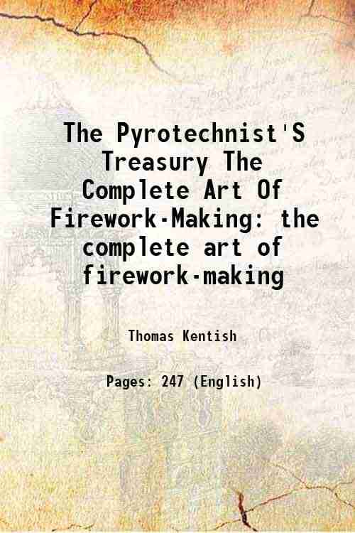     			The Pyrotechnist's Treasury or, complete art of making fireworks 1878