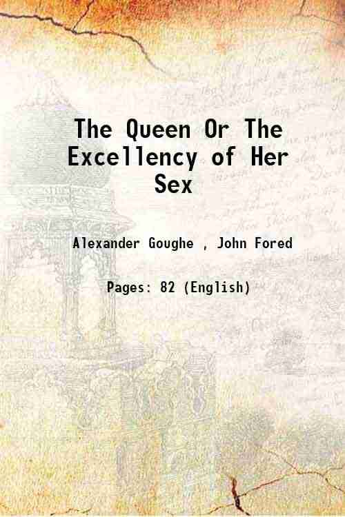     			The Queen Or The Excellency of Her Sex 1906