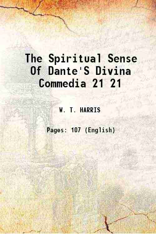 The Spiritual Sense Of Dante'S Divina Commedia Volume 21 1887 The Spiritual Sense Of Dante'S Divina Commedia Volume 21 1887