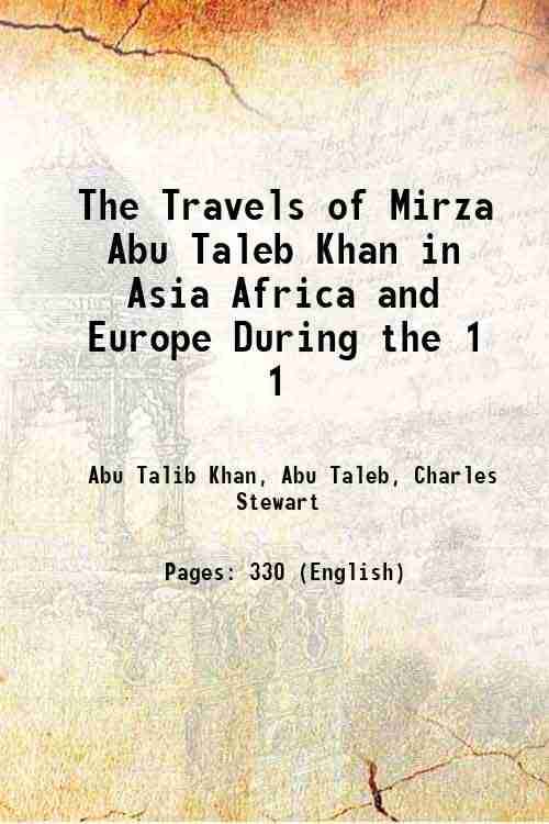     			The Travels of Mirza Abu Taleb Khan in Asia Africa and Europe During the Volume 1 1814