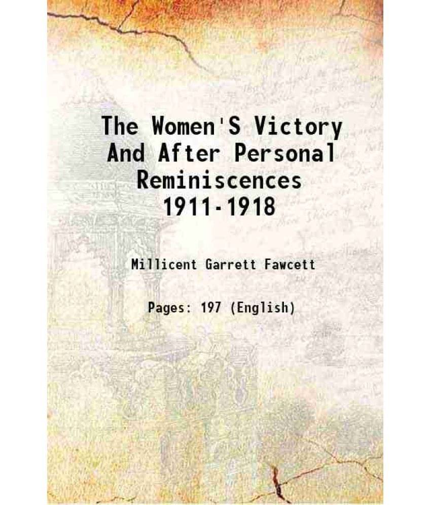 The Women'S Victory And After Personal Reminiscences 1911-1918 1920 The Women'S Victory And After Personal Reminiscences 1911-1918 1920