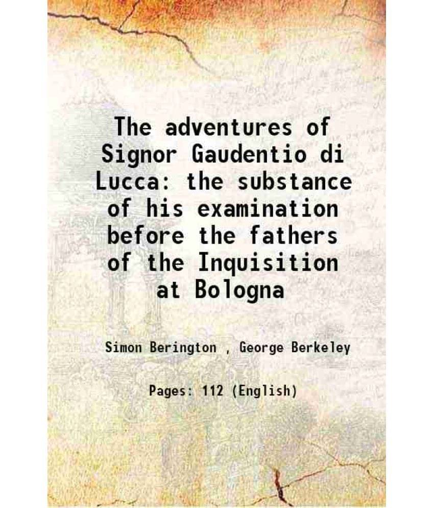 The adventures of Signor Gaudentio di Lucca the substance of his examination before the fathers of the Inquisition at Bologna 1786 The adventures of Signor Gaudentio di Lucca the substance of his examination before the fathers of the Inquisition at Bologna 1786