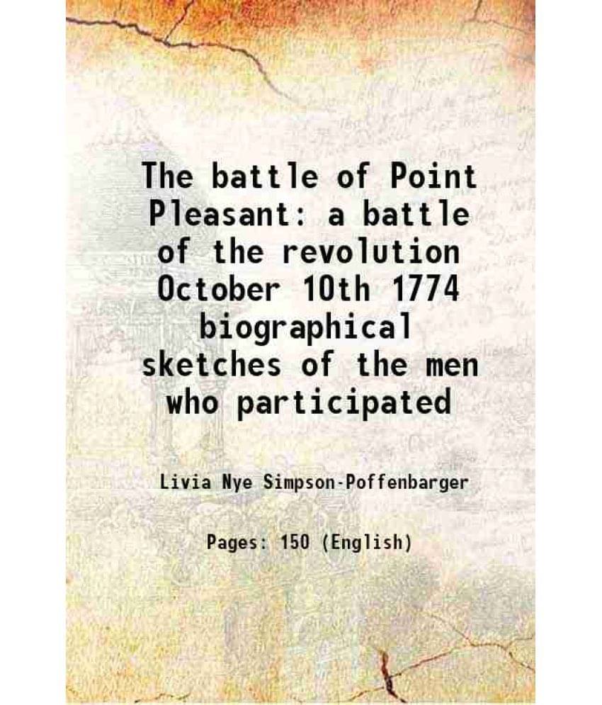 The battle of Point Pleasant a battle of the revolution October 10th 1774 1909 The battle of Point Pleasant a battle of the revolution October 10th 1774 1909