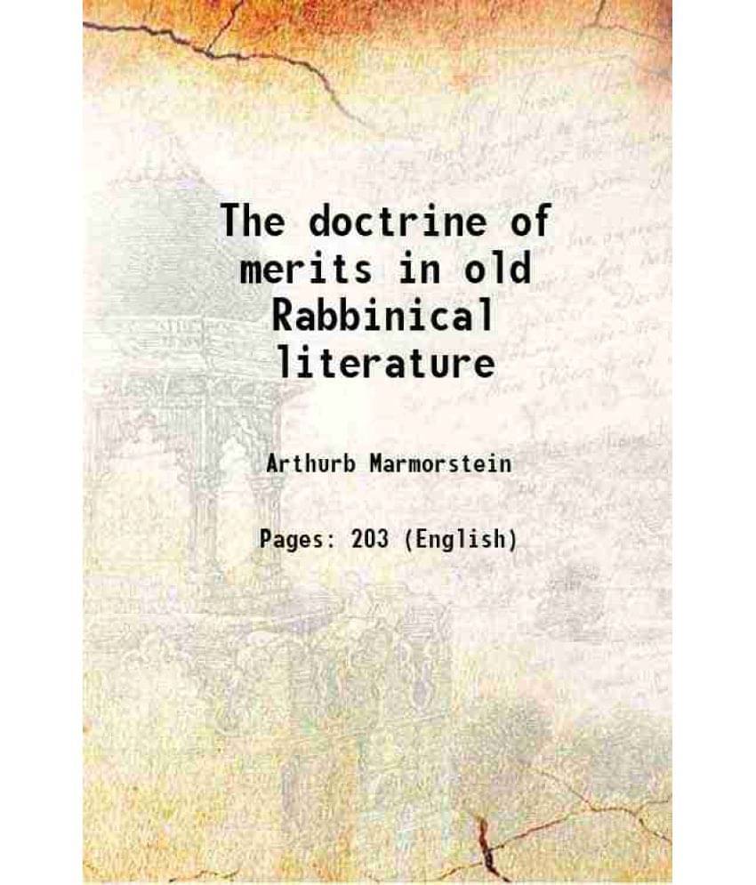 The doctrine of merits in old Rabbinical literature 1920 The doctrine of merits in old Rabbinical literature 1920