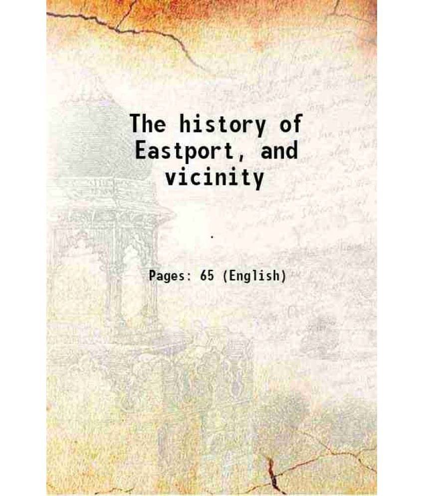     			The history of Eastport, and vicinity 1834