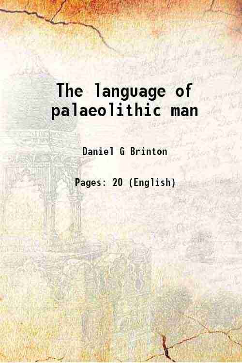     			The language of palaeolithic man 1888