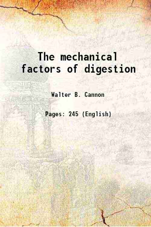     			The mechanical factors of digestion 1911