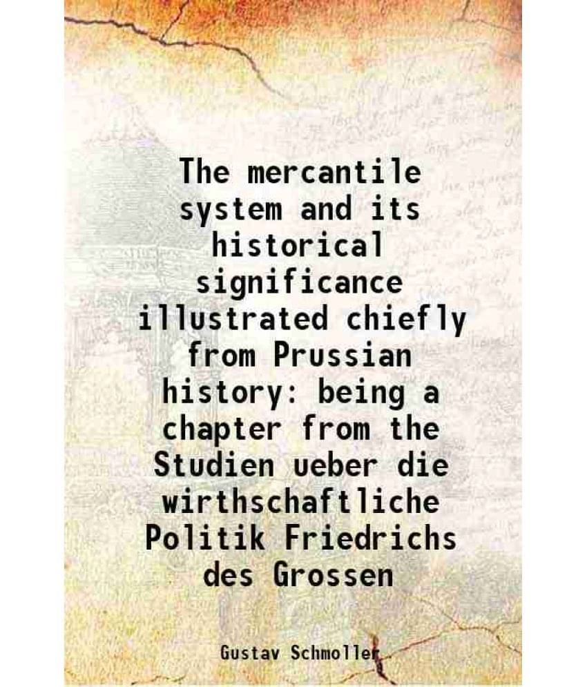     			The mercantile system and its historical significance 1897