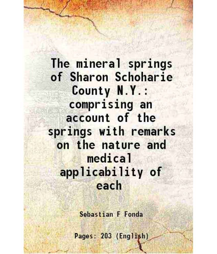 The mineral springs of Sharon Schoharie County N.Y. comprising an account of the springs with remarks on the nature and medical applicability of each The mineral springs of Sharon Schoharie County N.Y. comprising an account of the springs with remarks on the nature and medical applicability of each
