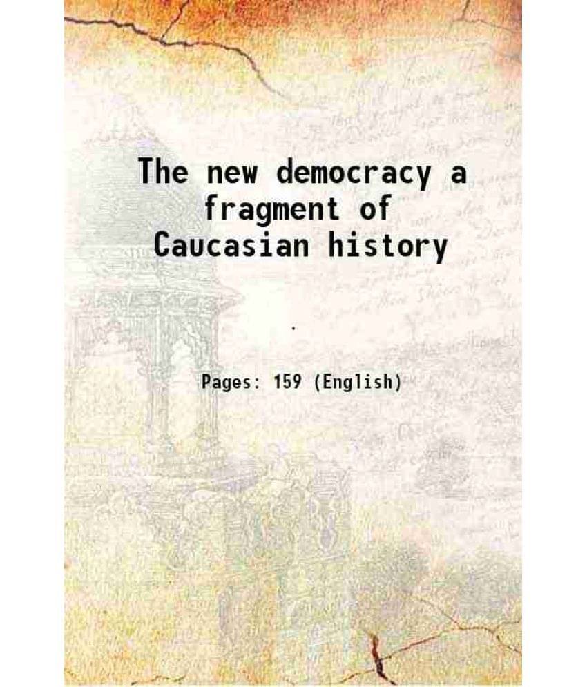 The new democracy a fragment of Caucasian history The new democracy a fragment of Caucasian history