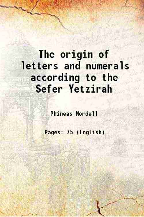     			The origin of letters and numerals according to the Sefer Yetzirah 1914