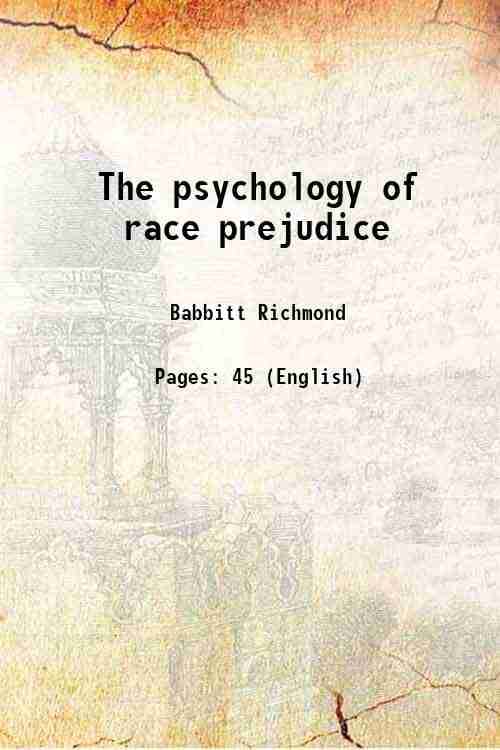    			The psychology of race prejudice 1903