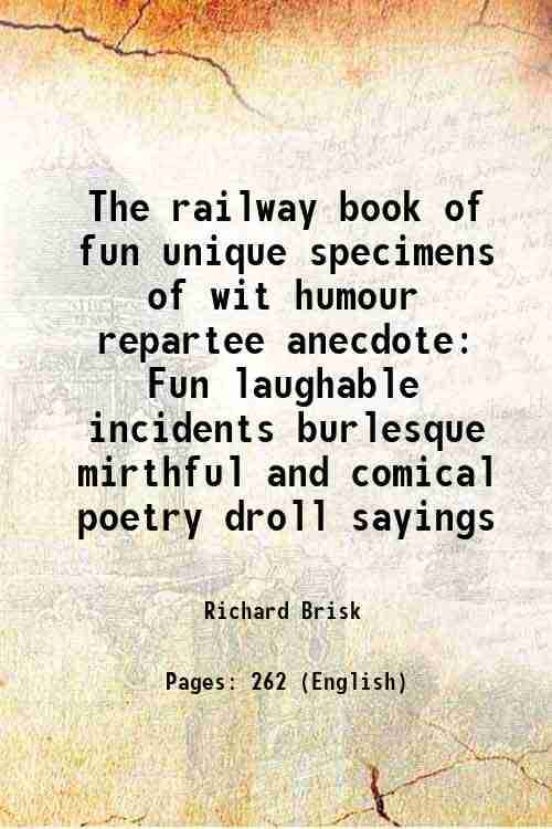 The railway book of fun Unique specimens of wit, humour, repartee, anecdote The railway book of fun Unique specimens of wit, humour, repartee, anecdote