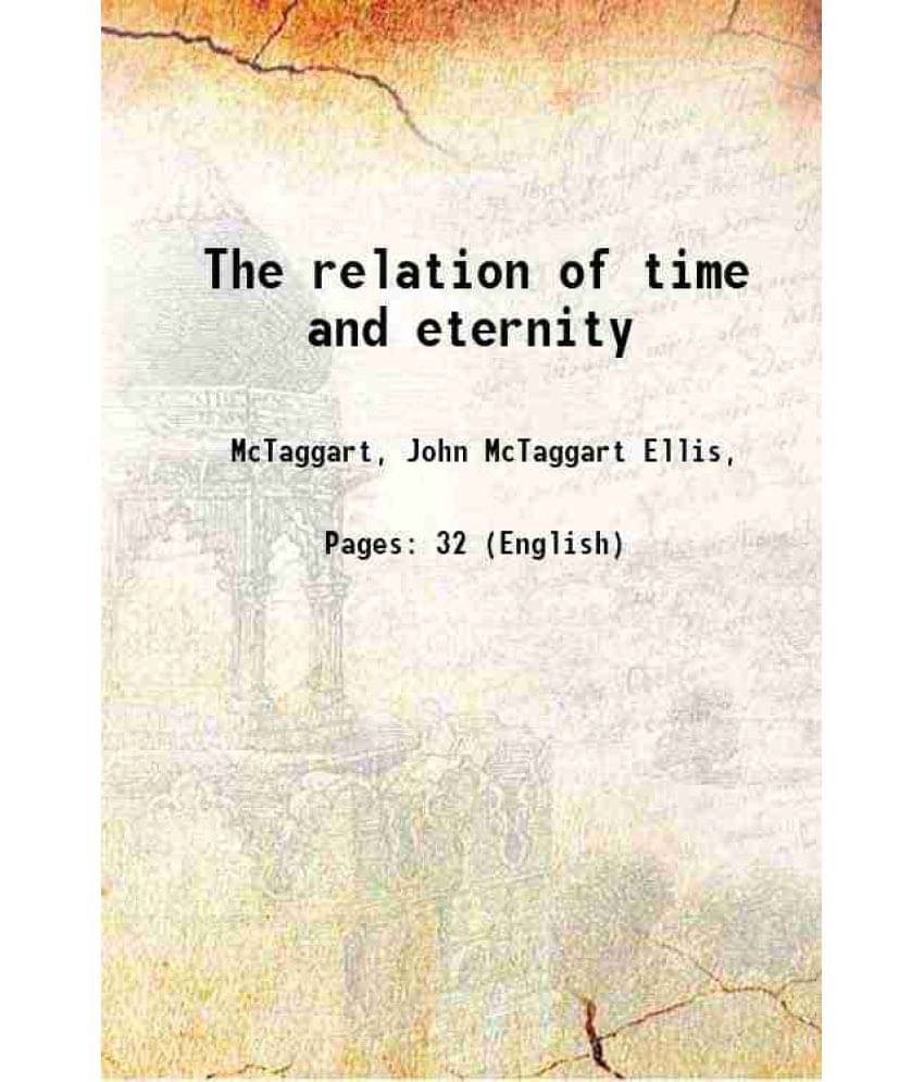The relation of time and eternity 1908 The relation of time and eternity 1908