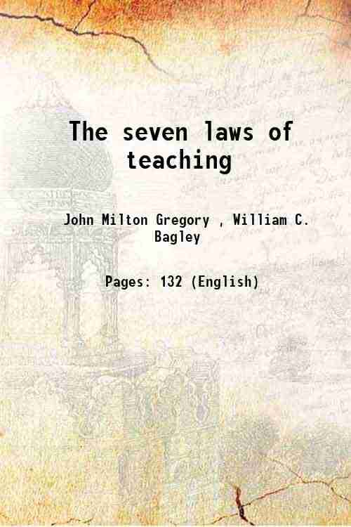 The seven laws of teaching 1917 The seven laws of teaching 1917