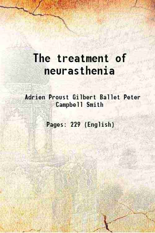 The treatment of neurasthenia 1902 The treatment of neurasthenia 1902