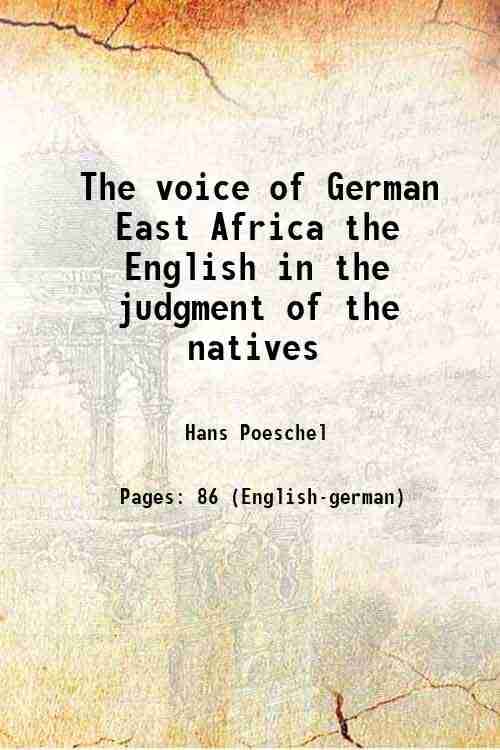 The voice of German East Africa the English in the judgment of the natives 1919     			The voice of German East Africa the English in the judgment of the natives 1919