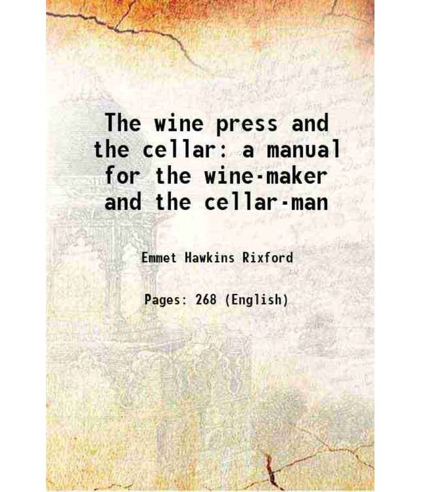     			The wine press and the cellar a manual for the wine-maker and the cellar-man 1883