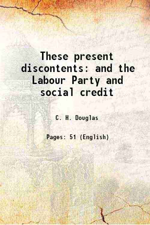 These present discontents and the Labour Party and social credit 1922 These present discontents and the Labour Party and social credit 1922