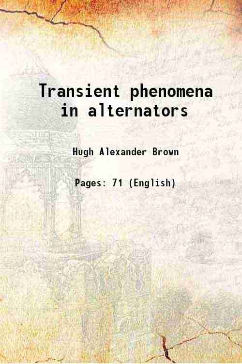 Transient phenomena in alternators 1913 Transient phenomena in alternators 1913