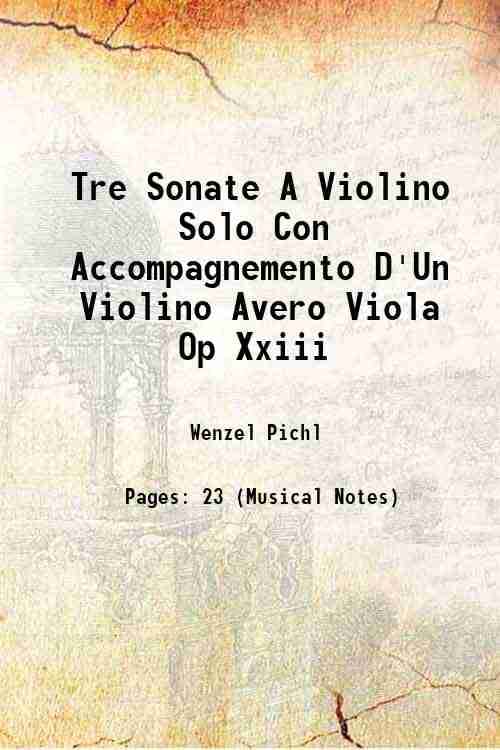     			Tre Sonate A Violino Solo Con Accompagnemento D'Un Violino Avero Viola Volume Op. 23 1800