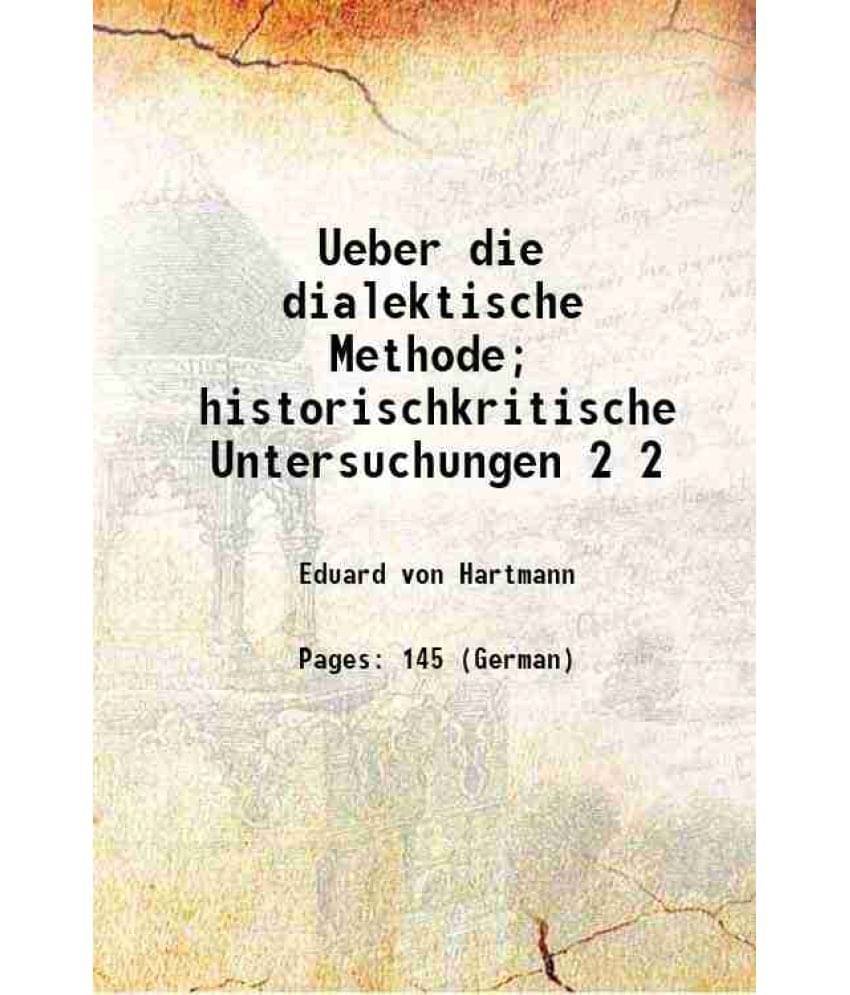     			Ueber die dialektische Methode; historischkritische Untersuchungen Volume 2 1910