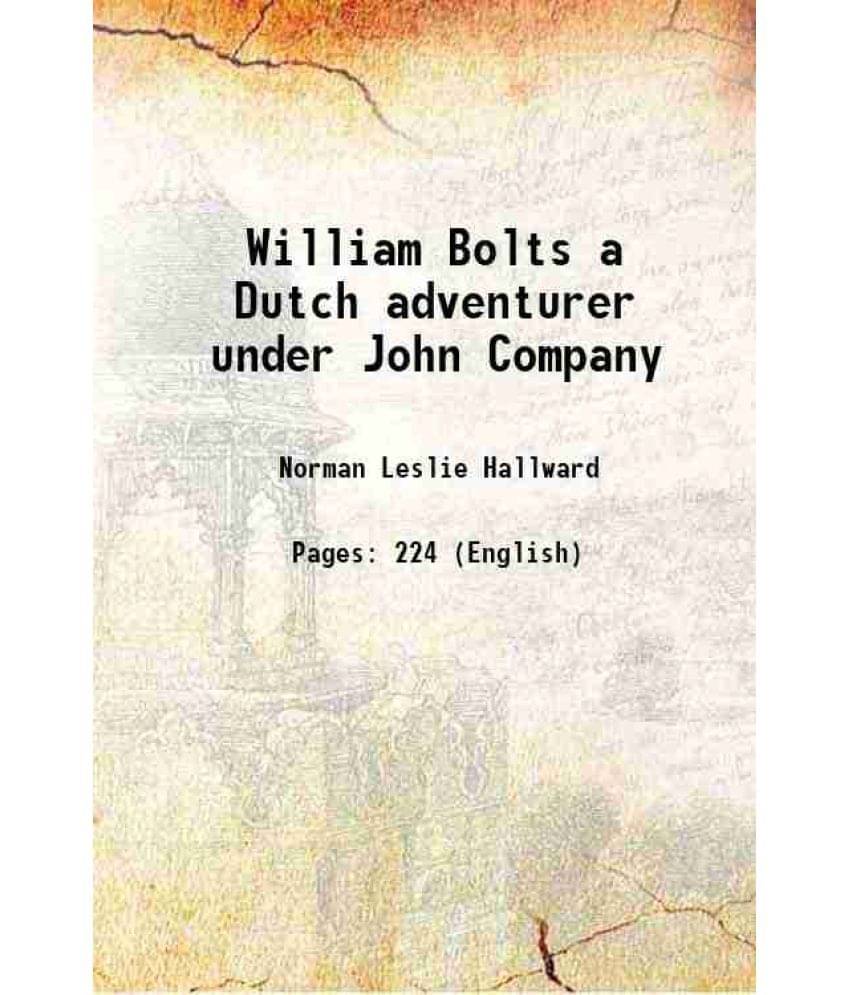     			William Bolts a Dutch adventurer under John Company 1920