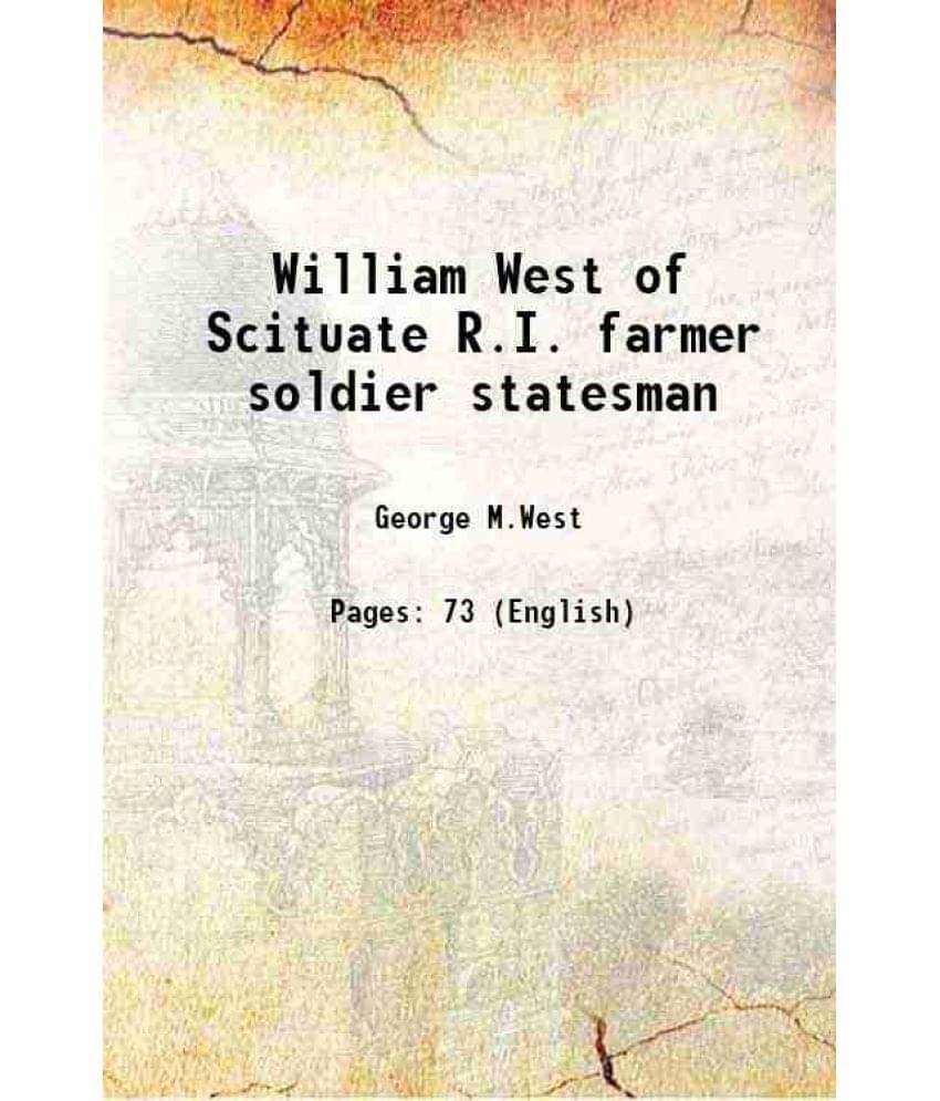     			William West of Scituate R.I. farmer soldier statesman 1919