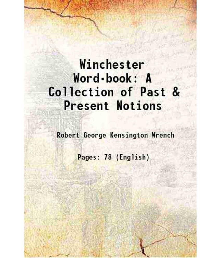 Winchester Word-book A Collection of Past & Present Notions 1901 Winchester Word-book A Collection of Past & Present Notions 1901
