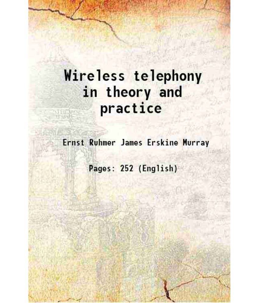 Wireless telephony in theory and practice 1908 Wireless telephony in theory and practice 1908