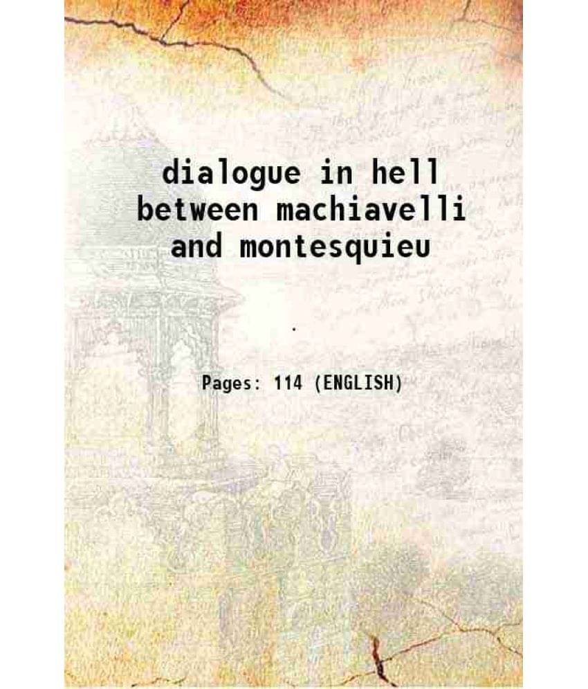 dialogue in hell between machiavelli and montesquieu dialogue in hell between machiavelli and montesquieu