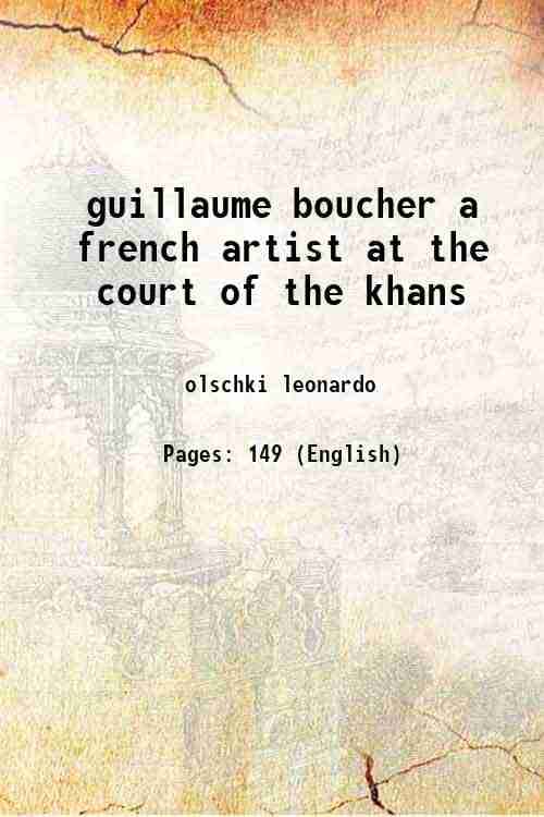 guillaume boucher a french artist at the court of the khans 1946 guillaume boucher a french artist at the court of the khans 1946
