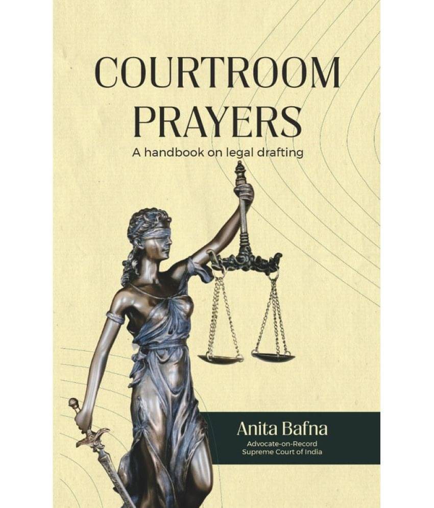 Courtroom Prayers : A Handbook on Legal Drafting Courtroom Prayers : A Handbook on Legal Drafting