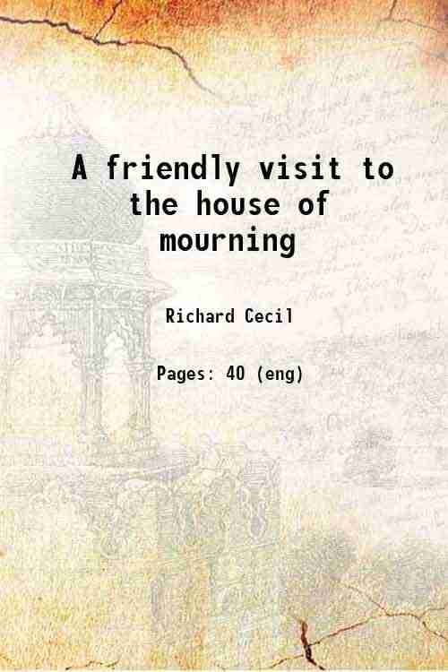    			A friendly visit to the house of mourning 1857 [Hardcover]