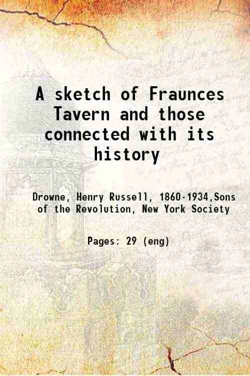     			A sketch of Fraunces Tavern and those connected with its history 1919 [Hardcover]